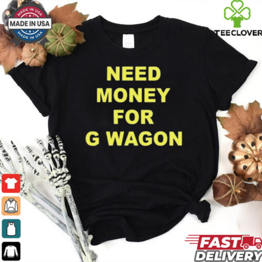 Forest Ripperton Wearing Need Money For G Wagon T Shirt