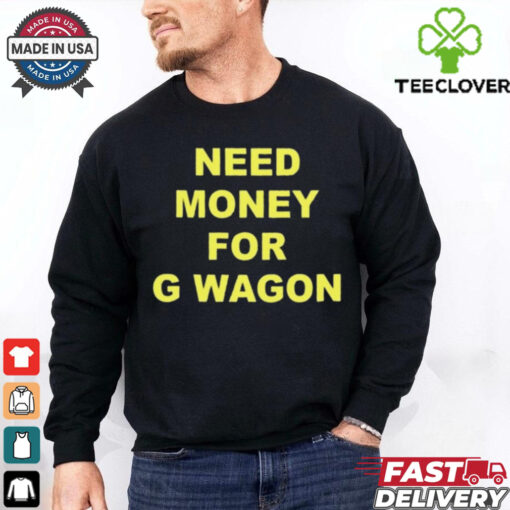 Forest Ripperton Wearing Need Money For G Wagon T Shirt