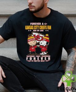 Forever A Kansas City Chiefs Fan Win Or Lose Yesterday Today Tomorrow Forever T Shirt