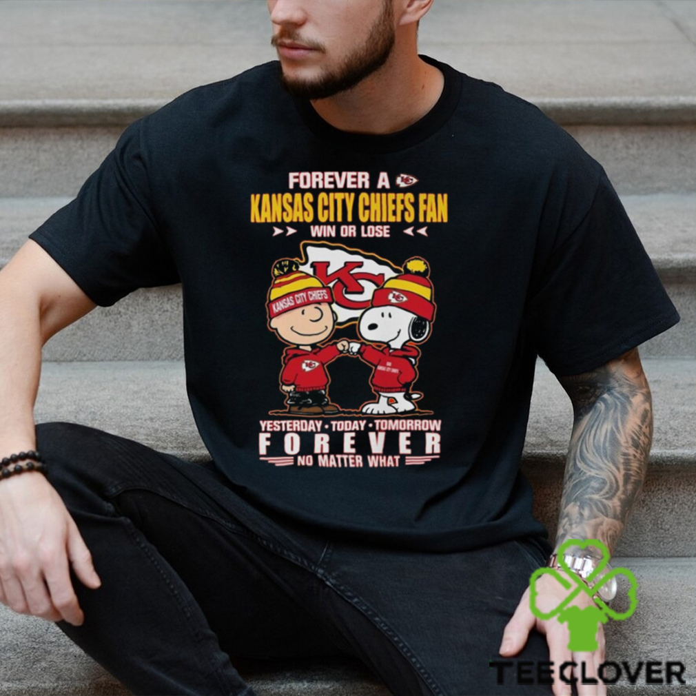 Forever A Kansas City Chiefs Fan Win Or Lose Yesterday Today Tomorrow Forever T Shirt Forever A Kansas City Chiefs Fan Win Or Lose Yesterday Today Tomorrow Forever T Shirt