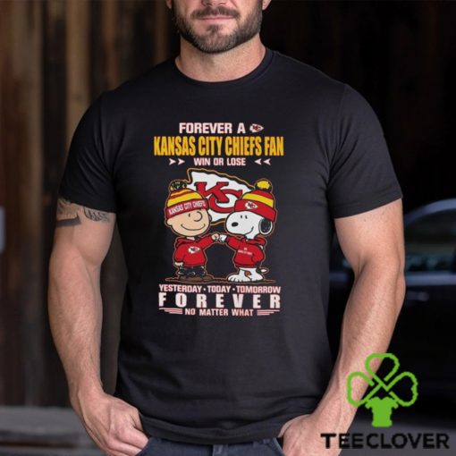 Forever A Kansas City Chiefs Fan Win Or Lose Yesterday Today Tomorrow Forever T Shirt