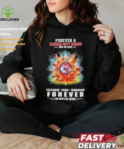 Forever A Kansas City Chiefs O’clock Win Or Lose Yesterday Today Tomorrow Forever No Matter What Shirt
