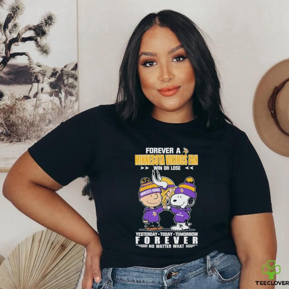 Forever A Minnesota Vikings Fan Win Or Lose Yesterday Today Tomorrow Forever T Shirt Forever A Minnesota Vikings Fan Win Or Lose Yesterday Today Tomorrow Forever T Shirt