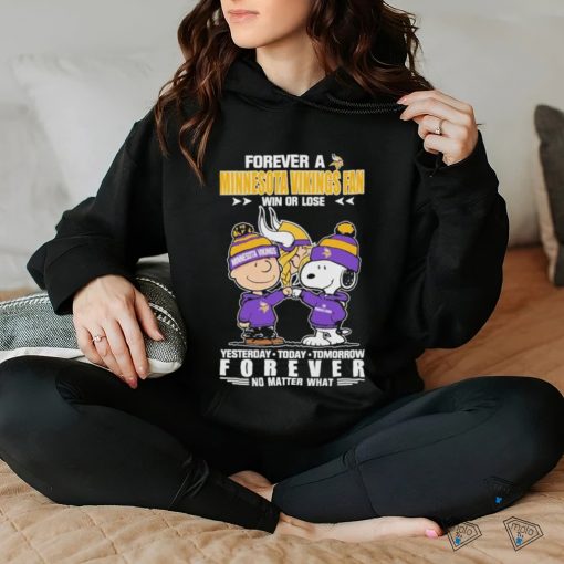 Forever A Minnesota Vikings Fan Win Or Lose Yesterday Today Tomorrow Forever T Shirt