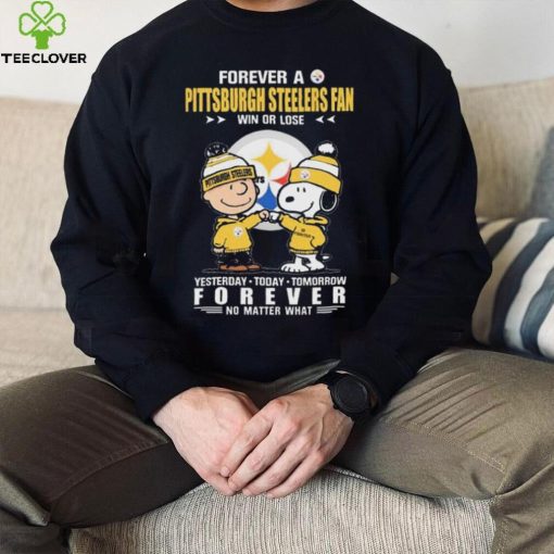 Forever A Pittsburgh Steelers Fan Win Or Lose Yesterday Today Tomorrow Forever shirt
