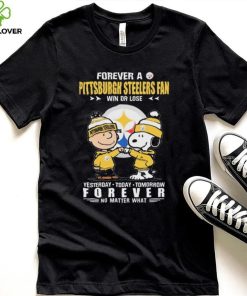 Forever A Pittsburgh Steelers Fan Win Or Lose Yesterday Today Tomorrow Forever shirt