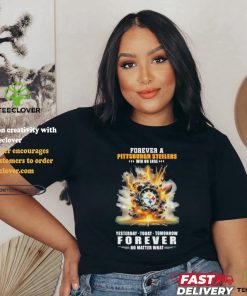 Forever A Pittsburgh Steelers O’clock Win Or Lose Yesterday Today Tomorrow Forever No Matter What Shirt