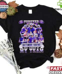 Forever Baltimore Ravens will always be my team players shirt