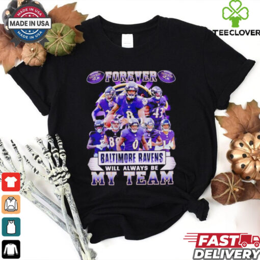 Forever Baltimore Ravens will always be my team players shirt