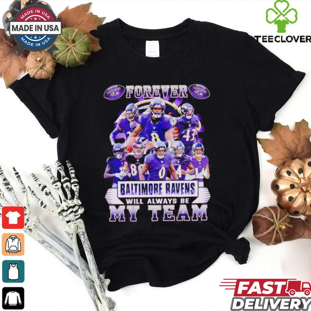 Forever Baltimore Ravens will always be my team players shirt Forever Baltimore Ravens will always be my team players shirt