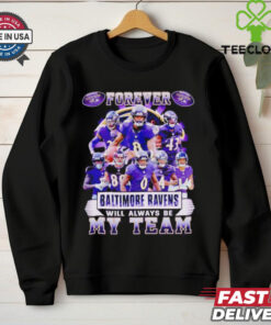 **Forever Baltimore Ravens Will Always Be My Team Players Shirt** – This shirt is a heartfelt tribute to the Baltimore Ravens and their dedicated fanbase. With a message of unwavering loyalty, it features signatures or depictions of key players, reflecting a true fan's pride in supporting the team no matter what. Perfect for Ravens fans who stand by their team through all seasons!