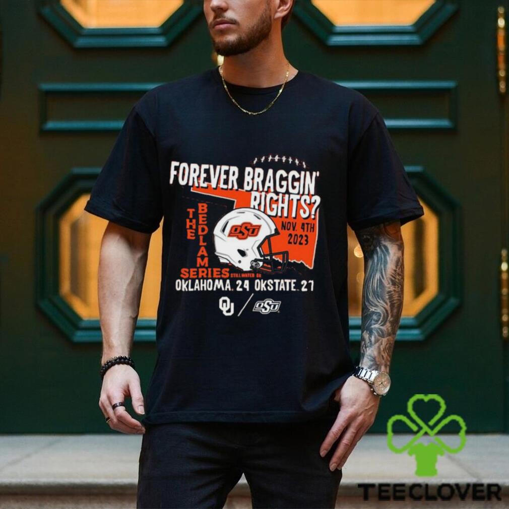 Forever Braggin’ Rights Oklahoma State Cowboys 27 24 Oklahoma Sooners 2023 Bedlam Series Shirt Forever Braggin’ Rights Oklahoma State Cowboys 27 24 Oklahoma Sooners 2023 Bedlam Series Shirt