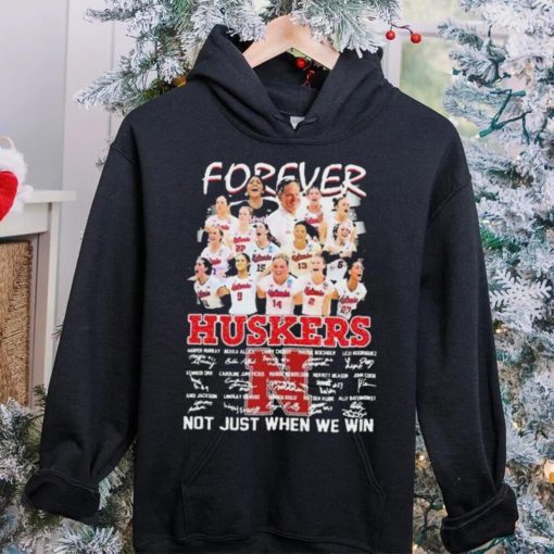 Forever Huskers Not Just When We Win signatures t hoodie, sweater, longsleeve, shirt v-neck, t-shirt