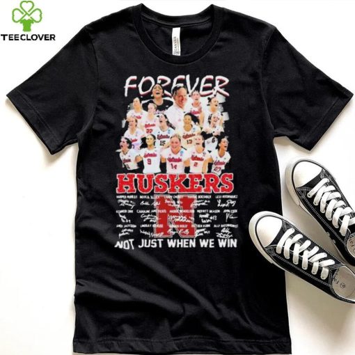 Forever Huskers Not Just When We Win signatures t hoodie, sweater, longsleeve, shirt v-neck, t-shirt