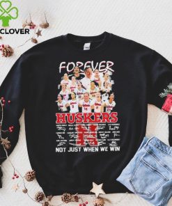 Forever Huskers Not Just When We Win signatures t hoodie, sweater, longsleeve, shirt v-neck, t-shirt