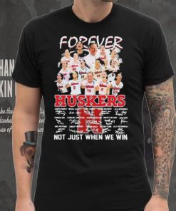 Forever Huskers Not Just When We Win signatures t hoodie, sweater, longsleeve, shirt v-neck, t-shirt