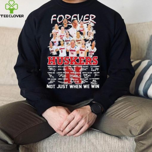 Forever Huskers Not Just When We Win signatures t hoodie, sweater, longsleeve, shirt v-neck, t-shirt