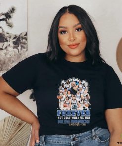 Forever Not Just When We Win Dallas Mavericks NBA shirt