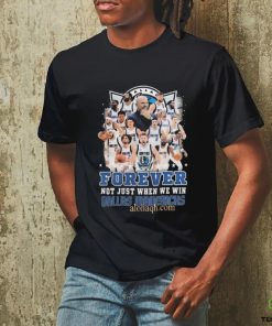 Forever Not Just When We Win Dallas Mavericks NBA shirt