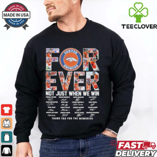 Forever Not Just When We Win Denver Broncos Thank You For The Memories Signatures Shirt