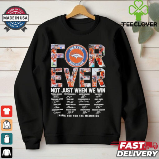Forever Not Just When We Win Denver Broncos Thank You For The Memories Signatures Shirt