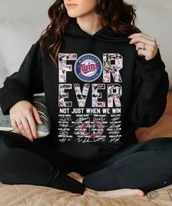 Forever Not Just When We Win Minnesota Twins Take October Signatures Shirt