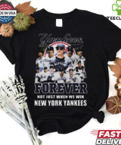 Forever Not Just When We Win New York Yankees MLB Signatures 2024 T Shirt