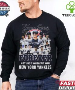 Forever Not Just When We Win New York Yankees MLB Signatures 2024 T Shirt