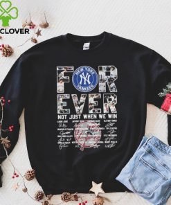 Forever Not Just When We Win New York Yankees Signatures Shirt 3 Forever Not Just When We Win New York Yankees Signatures Shirt