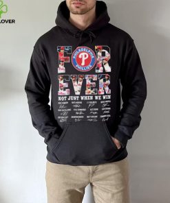 Forever Not Just When We Win Philadelphia Phillies Signatures Shirt