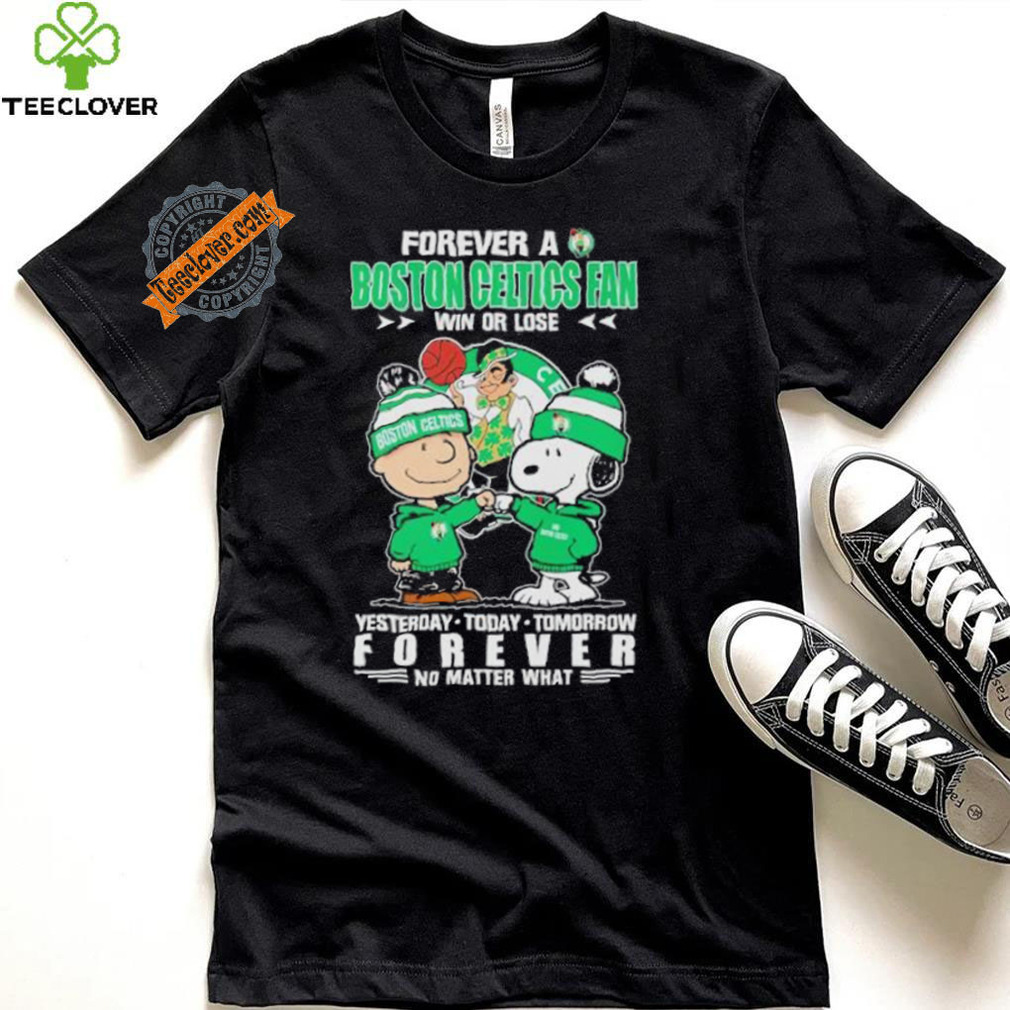 Forever a Boston Celtics fan win or lose yesterday today tomorrow forever shirt Forever a Boston Celtics fan win or lose yesterday today tomorrow forever shirt