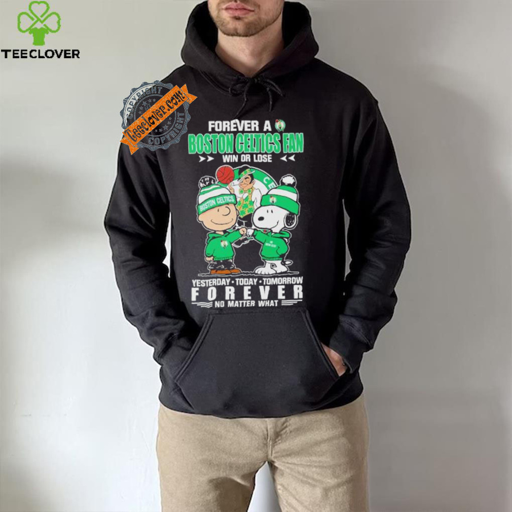 Forever a Boston Celtics fan win or lose yesterday today tomorrow forever shirt Forever a Boston Celtics fan win or lose yesterday today tomorrow forever shirt