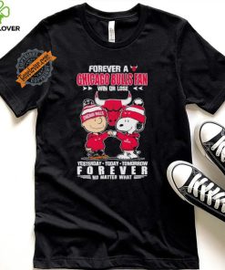 Forever a Chicago Bulls fan win or lose yesterday today tomorrow forever shirt