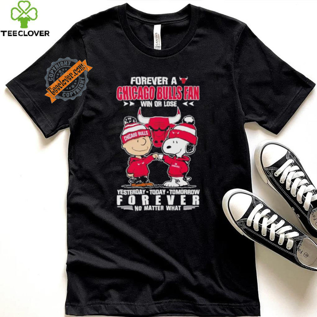 Forever a Chicago Bulls fan win or lose yesterday today tomorrow forever shirt Forever a Chicago Bulls fan win or lose yesterday today tomorrow forever shirt