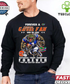 Forever a Florida Gators fan win or lose yesterday today tomorrow forever mascot shirt