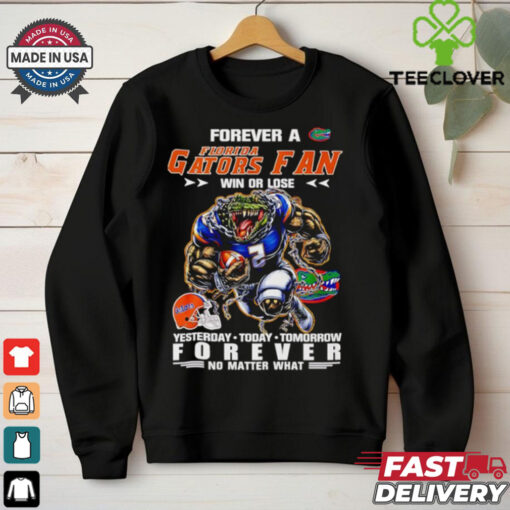 Forever a Florida Gators fan win or lose yesterday today tomorrow forever mascot shirt
