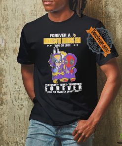 Forever a Minnesota Vikings x Deadpool and Wolverine fan win or lose yesterday today tomorrow forever t hoodie, sweater, longsleeve, shirt v-neck, t-shirt