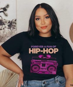 Forever a fan of Hip Hop hoodie, sweater, longsleeve, shirt v-neck, t-shirt