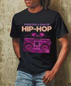 Forever a fan of Hip Hop hoodie, sweater, longsleeve, shirt v-neck, t-shirt