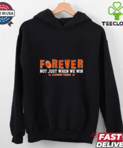 Forever not just when we win Clemson Tigers shirt