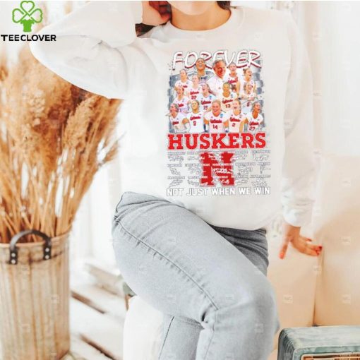 Forever not just when we win Huskers signatures hoodie, sweater, longsleeve, shirt v-neck, t-shirt