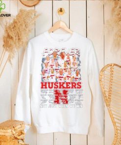 Forever not just when we win Huskers signatures hoodie, sweater, longsleeve, shirt v-neck, t-shirt