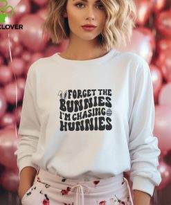 Forget The Bunnies Im Chasing Hunnies hoodie, sweater, longsleeve, shirt v-neck, t-shirt