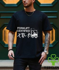 Forklift Operator Forklift Certified Shirt