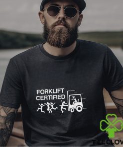 Forklift Operator Forklift Certified Shirt