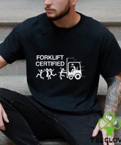 Forklift Operator Forklift Certified Shirt