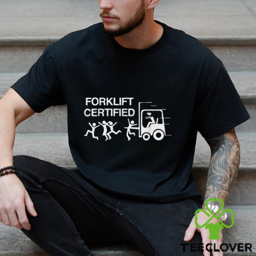 Forklift Operator Forklift Certified Shirt Forklift Operator Forklift Certified Shirt