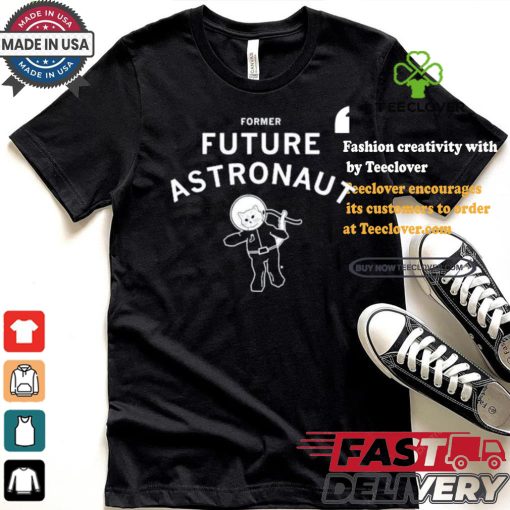 Former Future Astronaut T shirt