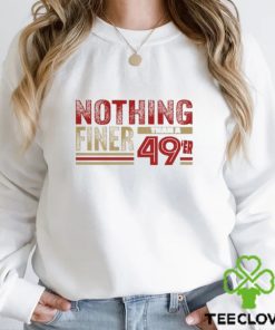 Forty Niners, Nothing Finer than a 49er San Francisco Football Fan Shirt