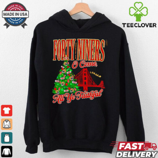 Forty niners o come all ye faithful SF 49ers Christmas shirt